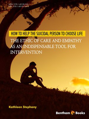 cover image of How to Help the Suicidal Person to Choose Life: The Ethic of Care and Empathy as an Indispensable Tool for Intervention